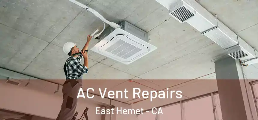  AC Vent Repairs East Hemet - CA