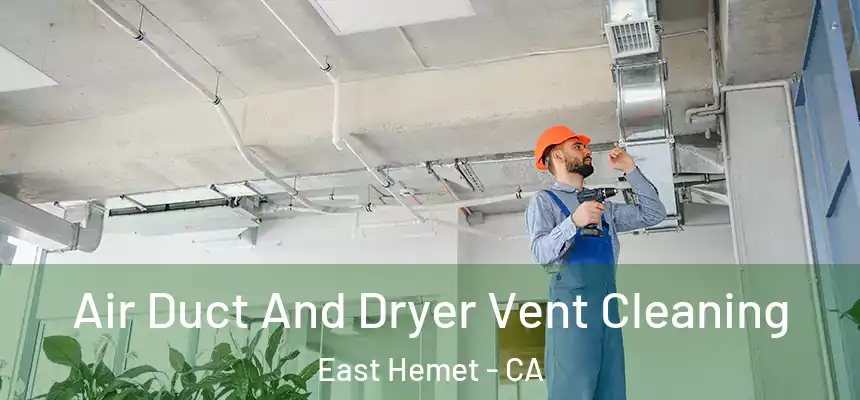  Air Duct And Dryer Vent Cleaning East Hemet - CA