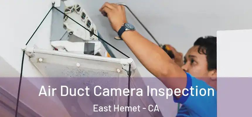 Air Duct Camera Inspection East Hemet - CA
