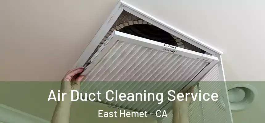  Air Duct Cleaning Service East Hemet - CA