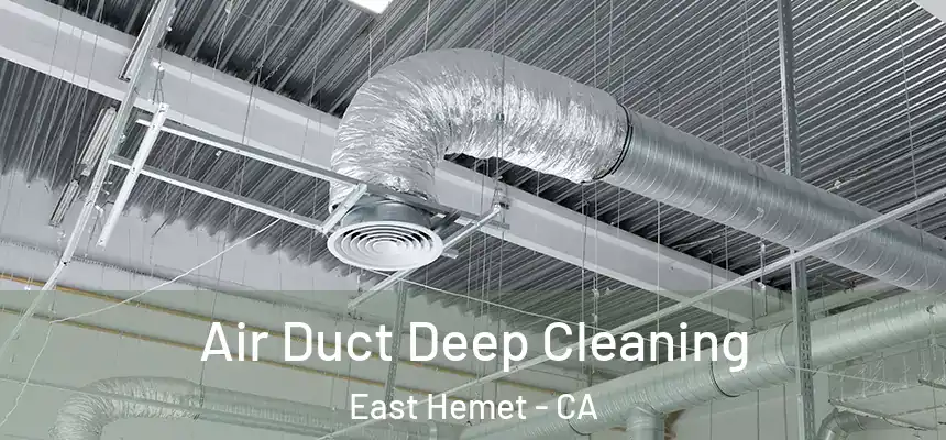 Air Duct Deep Cleaning East Hemet - CA
