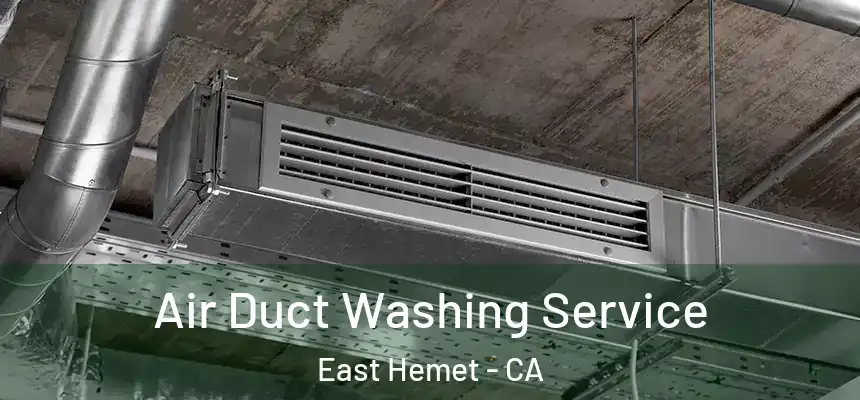 Air Duct Washing Service East Hemet - CA