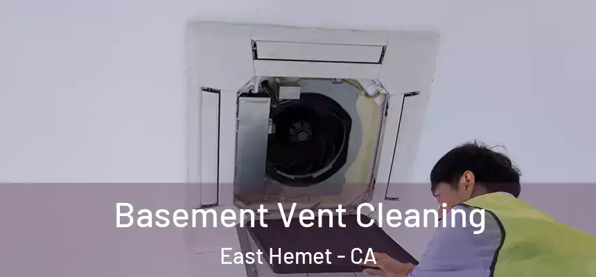 Basement Vent Cleaning East Hemet - CA