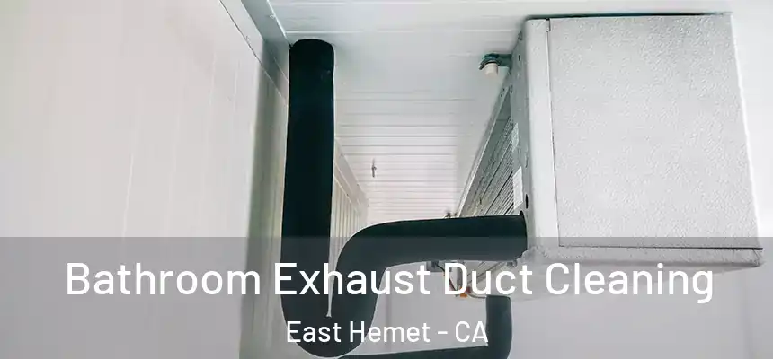 Bathroom Exhaust Duct Cleaning East Hemet - CA