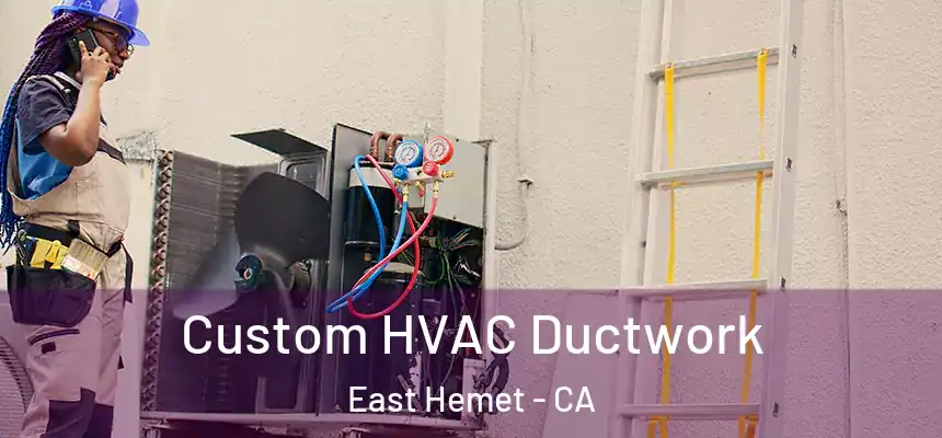 Custom HVAC Ductwork East Hemet - CA