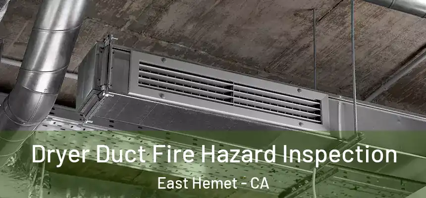 Dryer Duct Fire Hazard Inspection East Hemet - CA
