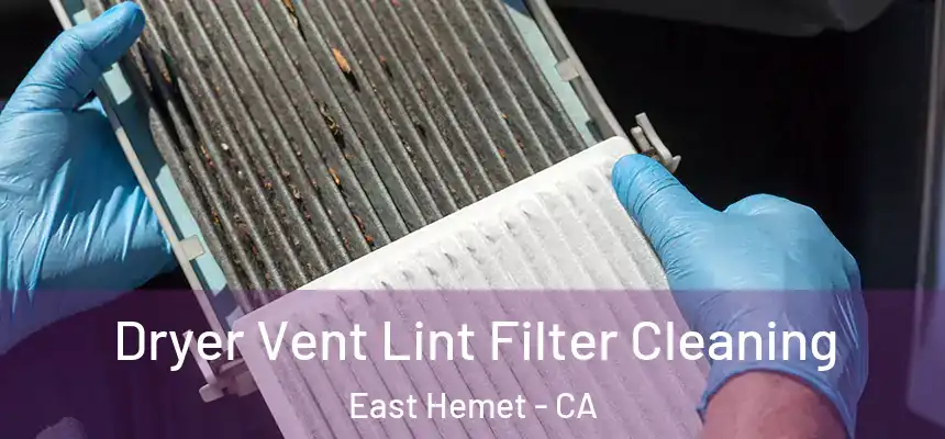 Dryer Vent Lint Filter Cleaning East Hemet - CA