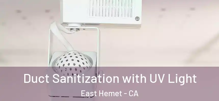 Duct Sanitization with UV Light East Hemet - CA
