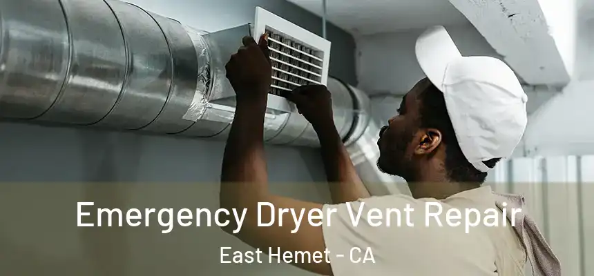 Emergency Dryer Vent Repair East Hemet - CA