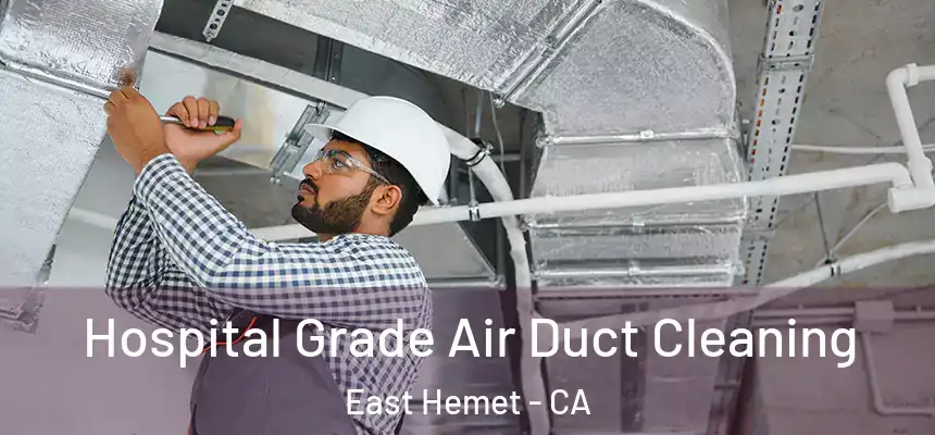 Hospital Grade Air Duct Cleaning East Hemet - CA