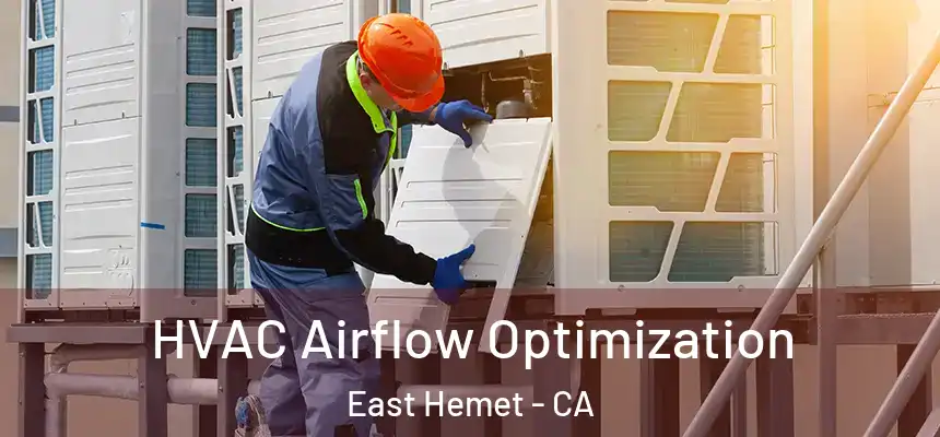  HVAC Airflow Optimization East Hemet - CA