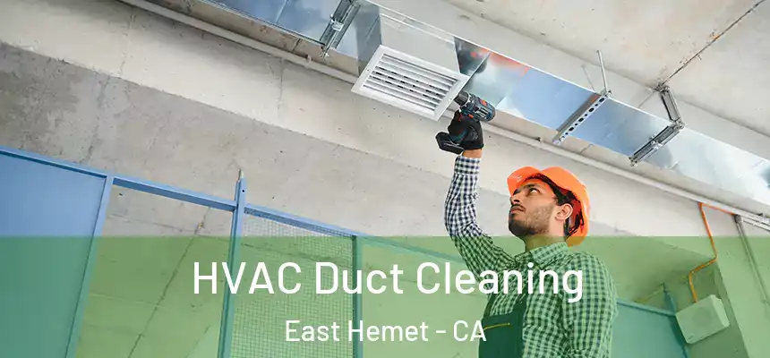 HVAC Duct Cleaning East Hemet - CA