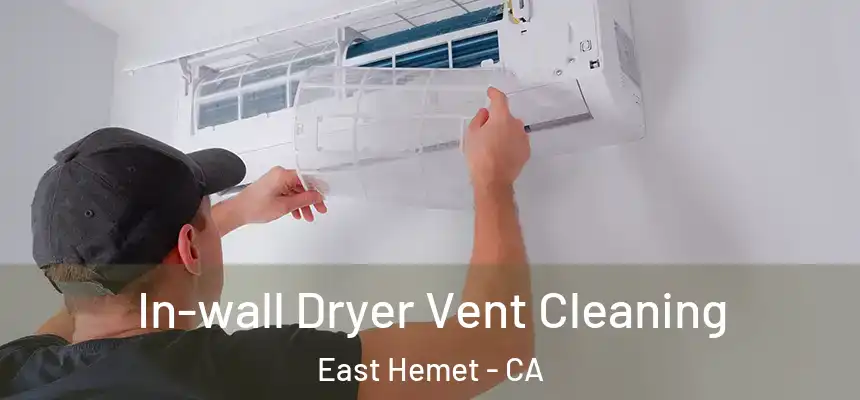In-wall Dryer Vent Cleaning East Hemet - CA