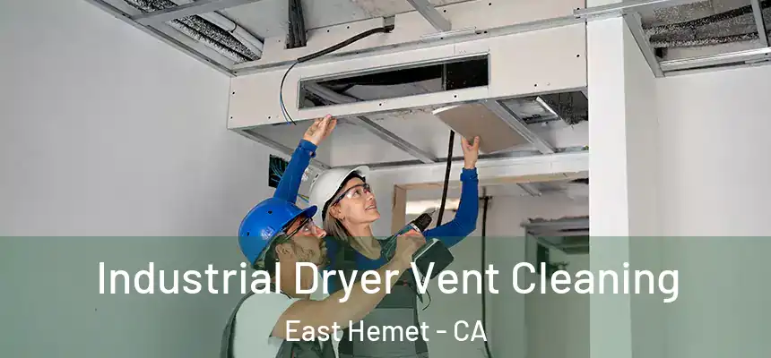 Industrial Dryer Vent Cleaning East Hemet - CA