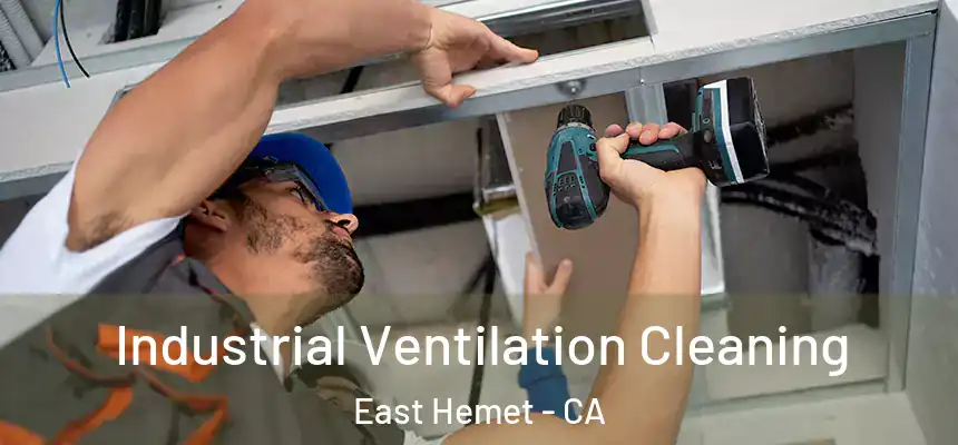 Industrial Ventilation Cleaning East Hemet - CA