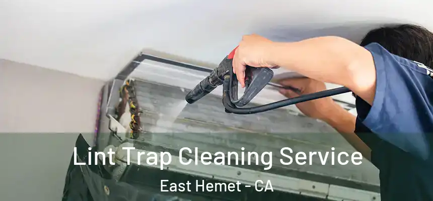 Lint Trap Cleaning Service East Hemet - CA