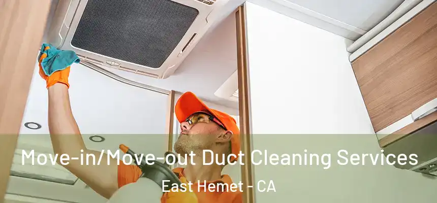 Move-in/Move-out Duct Cleaning Services East Hemet - CA