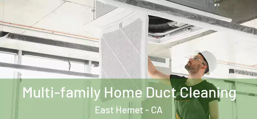 Multi-family Home Duct Cleaning East Hemet - CA