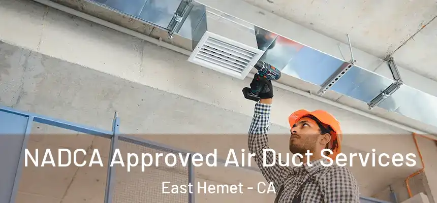 NADCA Approved Air Duct Services East Hemet - CA