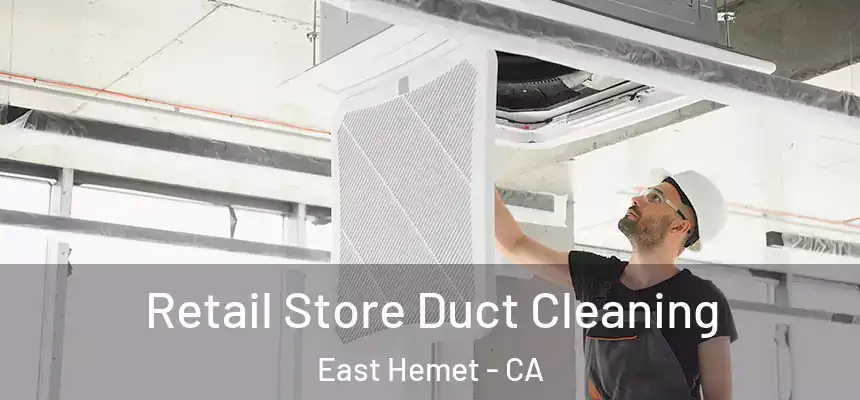  Retail Store Duct Cleaning East Hemet - CA