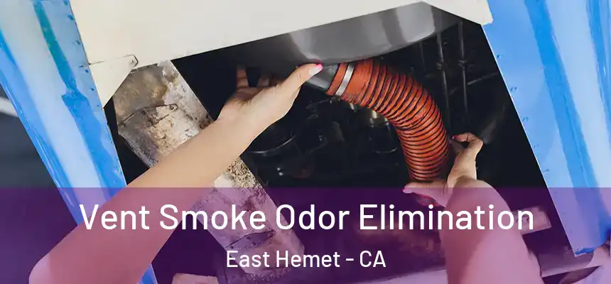  Vent Smoke Odor Elimination East Hemet - CA