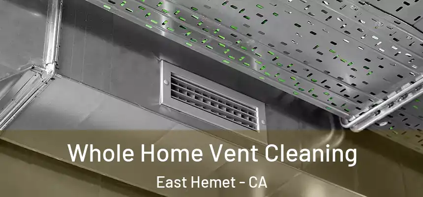 Whole Home Vent Cleaning East Hemet - CA